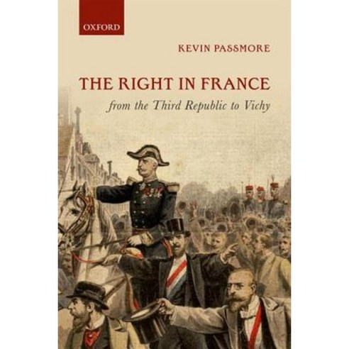Right in France from the Third Republic to Vichy Hardcover, Oxford University Press (UK)