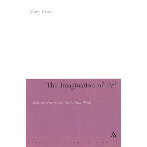 The Imagination of Evil: Detective Fiction and the Modern World Hardcover, Continuum