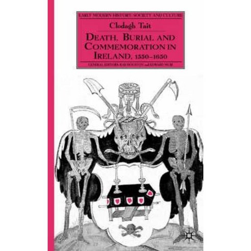 Death Burial and Commemoration in Ireland 1550-1650 Hardcover, Palgrave MacMillan