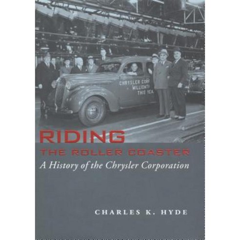 Riding the Roller Coaster: A History of the Chrysler Corporation Hardcover, Wayne State University Press