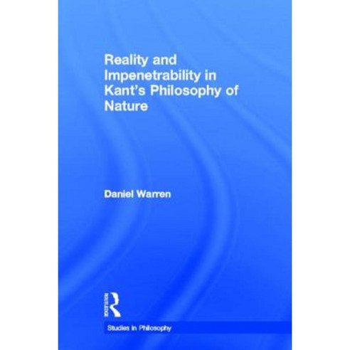 Reality and Impenetrability in Kant''s Philosophy of Nature Hardcover, Routledge