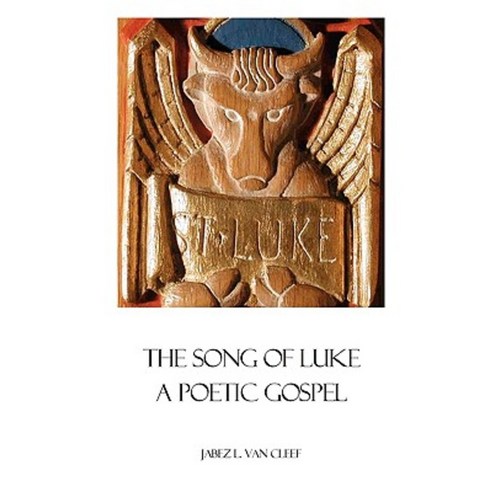 The Song of Luke: A Poetic Gospel Paperback, Createspace