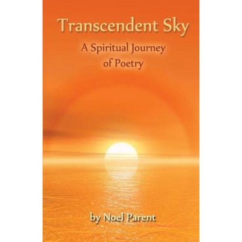Transcendent Sky: A Spiritual Journey of Poetry Paperback, Roger Parent Associates, Inc.
