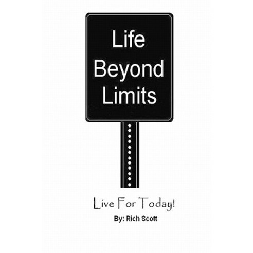 Life Beyond Limits: Live for Today! Paperback, Alexandria Multimedia