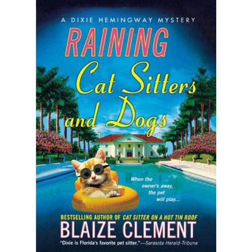 Raining Cat Sitters and Dogs: A Dixie Hemingway Mystery Paperback, St. Martins Press-3pl