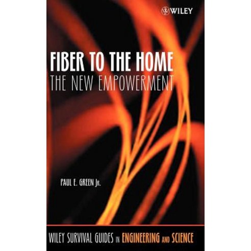Fiber to the Home: The New Empowerment Hardcover, Wiley-Interscience