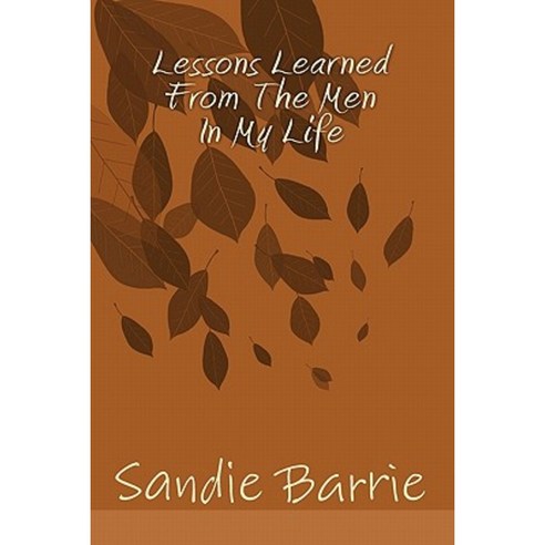 Lessons Learned from the Men in My Life Paperback, Barrie Enterprises
