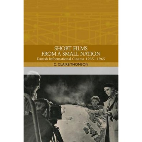 Short Films from a Small Nation: Danish Informational Cinema 1935-1965 Hardcover, Edinburgh University Press