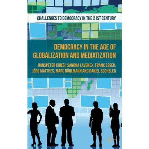 Democracy in the Age of Globalization and Mediatization Paperback, Palgrave MacMillan