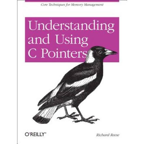 Understanding and Using C Pointers: Core Techniques for Memory Management Paperback, O''Reilly Media
