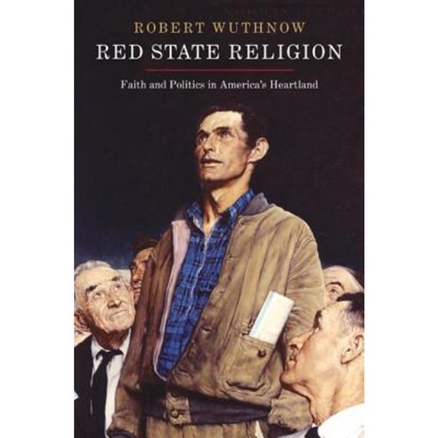 Red State Religion: Faith and Politics in America''s Heartland Paperback, Princeton University Press