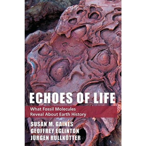 Echoes of Life: What Fossil Molecules Reveal about Earth History Hardcover, Oxford University Press, USA