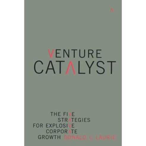 Venture Catalyst: The Five Strategies for Explosive Corporate Growth Paperback, Basic Books