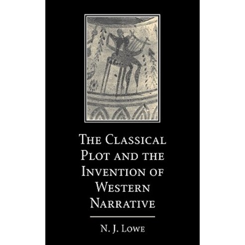 The Classical Plot and the Invention of Western Narrative, Cambridge University Press