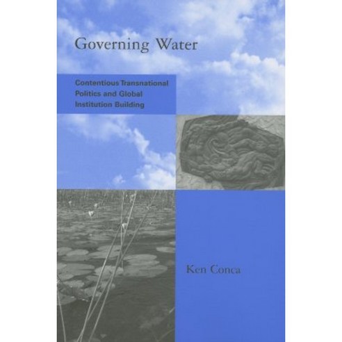 Governing Water: Contentious Transnational Politics and Global Institution Building Paperback, Mit Press
