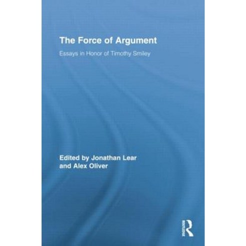 The Force of Argument: Essays in Honor of Timothy Smiley Paperback, Routledge
