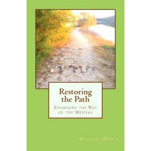 Restoring the Path: Examining the Way of the Messiah Paperback, Michaeldsofer