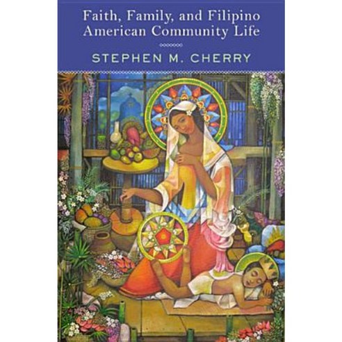 Faith Family and Filipino American Community Life Paperback, Rutgers University Press