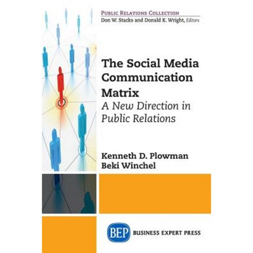 The Social Media Communication Matrix: A New Direction in Public Relations Paperback, Business Expert Press