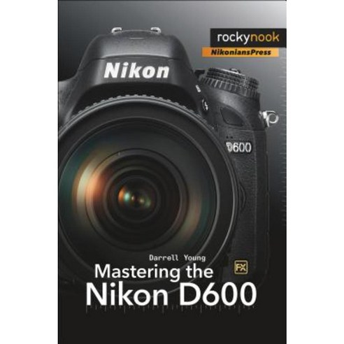 Mastering the Nikon D600 Paperback, Rocky Nook