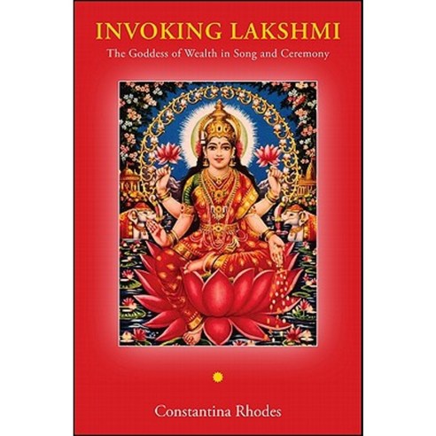 Invoking Lakshmi: The Goddess of Wealth in Song and Ceremony Paperback, State University of New York Press