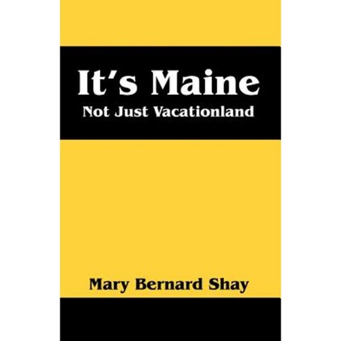It''s Maine: Not Just Vacationland Paperback, Outskirts Press