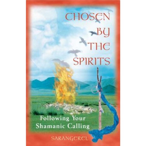 Chosen by the Spirits: Following Your Shamanic Calling Paperback, Destiny Books