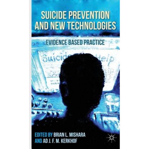 Suicide Prevention and New Technologies: Evidence Based Practice Hardcover, Palgrave MacMillan