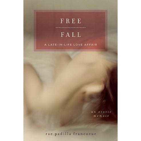 Free Fall: A Late-In-Life Love Affair Paperback, Seal Press (CA)