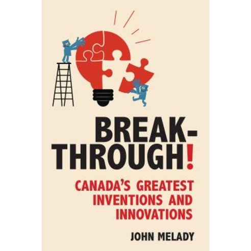 Breakthrough!: Canada''s Greatest Inventions and Innovations Paperback ...