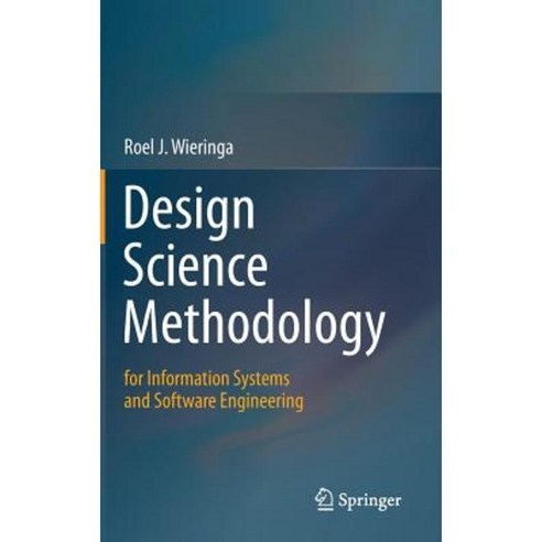 Design Science Methodology for Information Systems and Software Engineering Hardcover, Springer