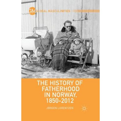 The History of Fatherhood in Norway 1850 2012 Paperback, Palgrave MacMillan