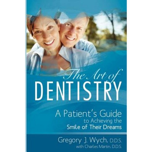 The Art of Dentistry: A Patient''s Guide to Achieving the Smile of Their Dreams Paperback, Barber Cosby