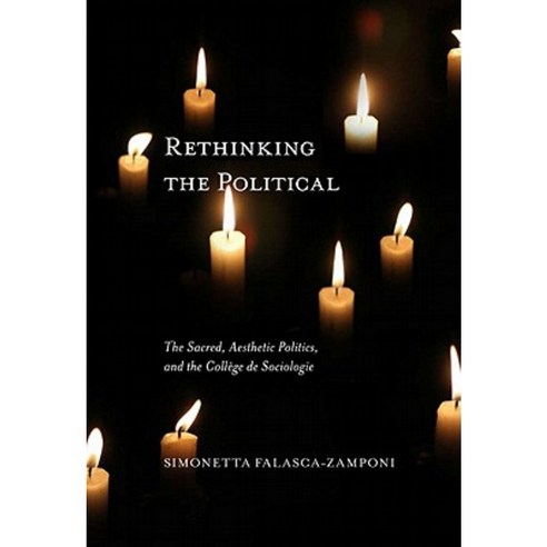 Rethinking the Political: The Sacred Aesthetic Politics and the College de Sociologie Paperback, McGill-Queen''s University Press