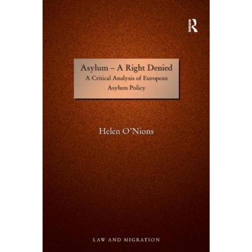 Asylum--A Right Denied: A Critical Analysis of European Asylum Policy Hardcover, Routledge