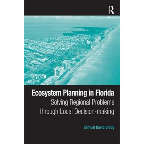Ecosystem Planning in Florida: Solving Regional Problems Through Local Decision-Making Hardcover, Routledge