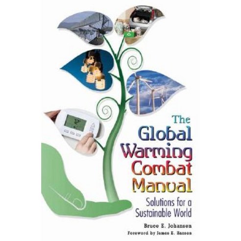 The Global Warming Combat Manual: Solutions for a Sustainable World Hardcover, Praeger Publishers