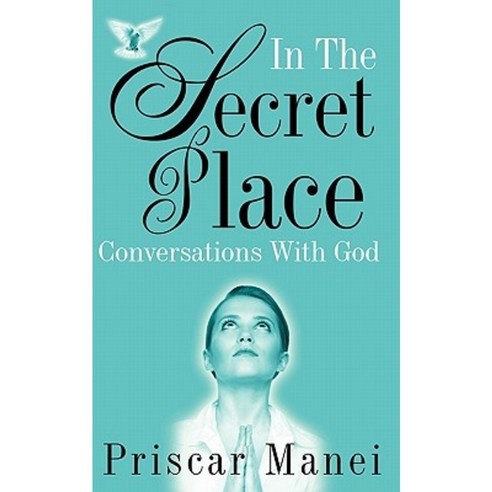 In the Secret Place - Conversations with God: Conversations with God Paperback, Manei Publications