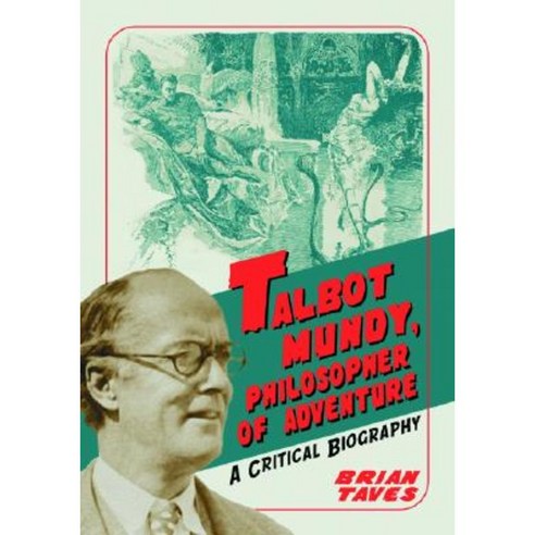 Talbot Mundy Philosopher of Adventure: A Critical Biography Paperback, McFarland & Company