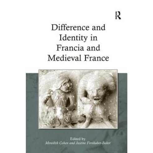 Difference and Identity in Francia and Medieval France Hardcover, Routledge