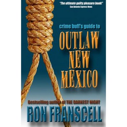 Crime Buff''s Guide to Outlaw New Mexico Paperback, Angel Fire Press