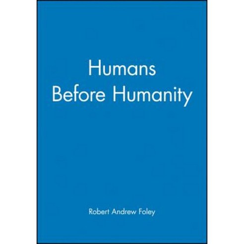 Humans Before Humanity Paperback, Wiley-Blackwell