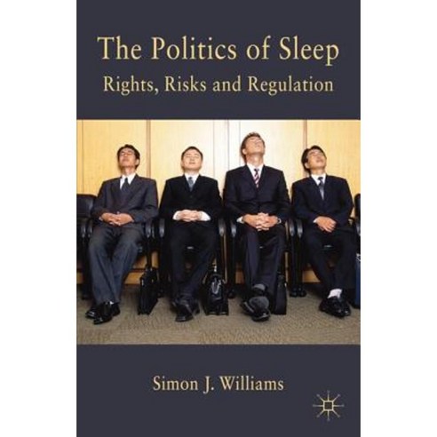 The Politics of Sleep: Governing (Un)Consciousness in the Late Modern Age Hardcover, Palgrave MacMillan