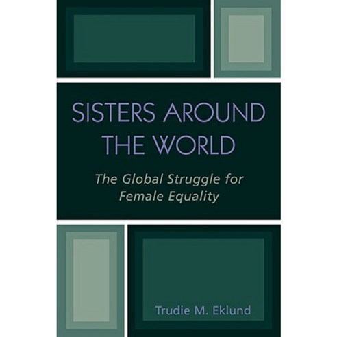 Sisters Around the World: The Global Struggle for Female Equality Paperback, Hamilton Books