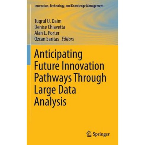 Anticipating Future Innovation Pathways Through Large Data Analysis Hardcover, Springer