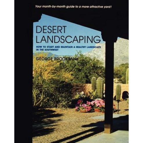 Desert Landscaping: How to Start and Maintain a Healthy Landscape in the Southwest Paperback, University of Arizona Press