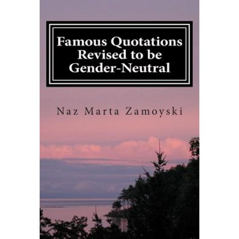 Famous Quotations Revised to Be Gender-Neutral Paperback, Createspace