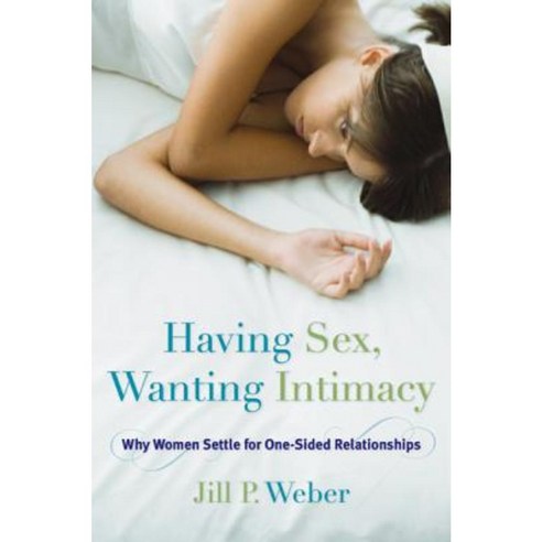 Having Sex Wanting Intimacy: Why Women Settle for One-Sided Relationships Hardcover, Rowman & Littlefield Publishers