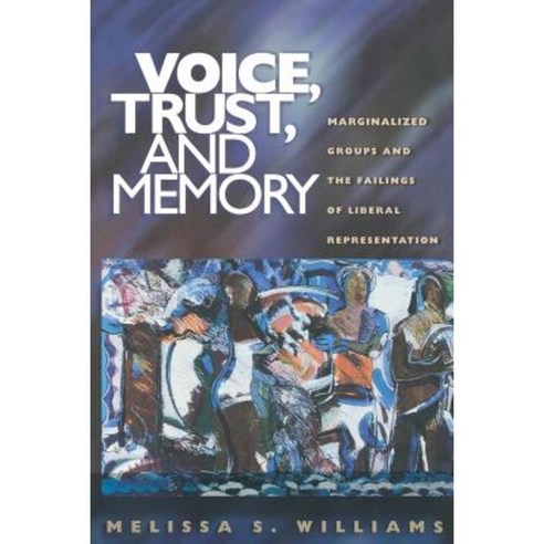 Voice Trust and Memory: Marginalized Groups and the Failings of Liberal Representation Paperback, Princeton University Press