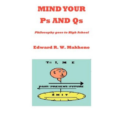 Mind Your PS and QS: Philosophy Goes to High School Paperback, Trafford Publishing